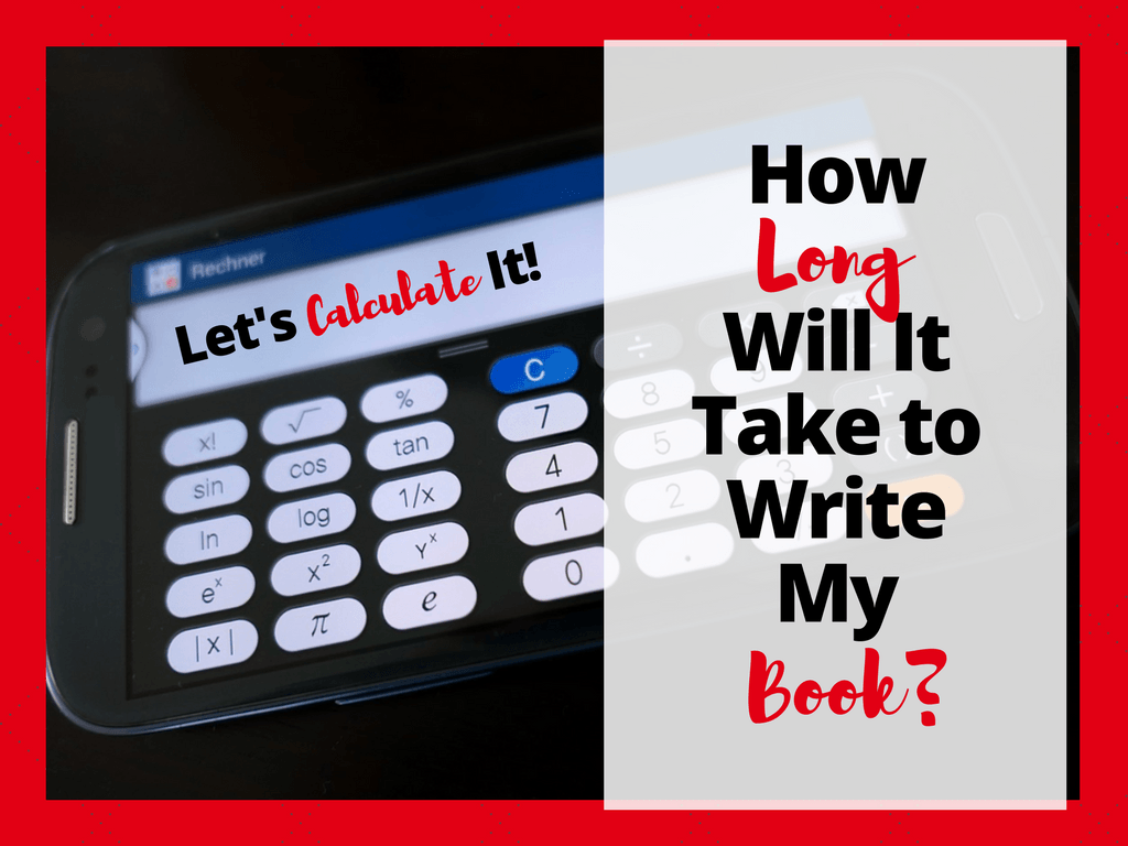 let's calculate How Long Will It Take Me to Write My Book? — How much should I write every day? for your nonfiction book