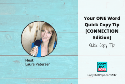 Copy That Pops Podcast 107: Your ONE Word Quick Copy Tip [CONNECTION Edition]