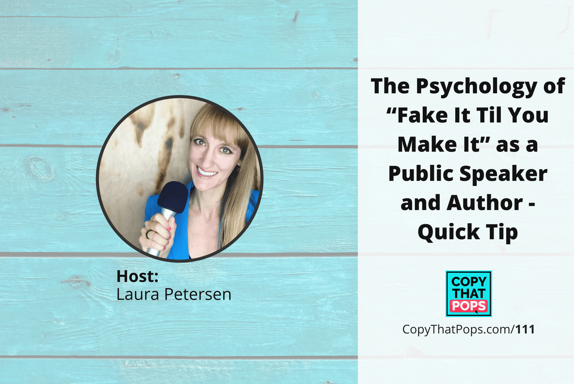 Copy that Pops Podcast 111: The Psychology of “Fake It Til You Make It” as a Public Speaker and Author - Quick Tip