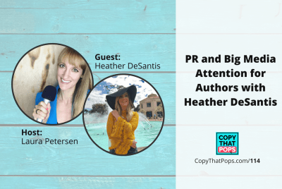 Copy That Pops Podcast 114: PR and Big Media Attention for Authors with Heather DeSantis