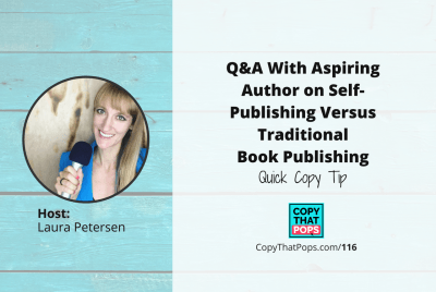 Copy That Pops Podcast 116: Q&A With Aspiring Author on Self-Publishing Versus Traditional Book Publishing