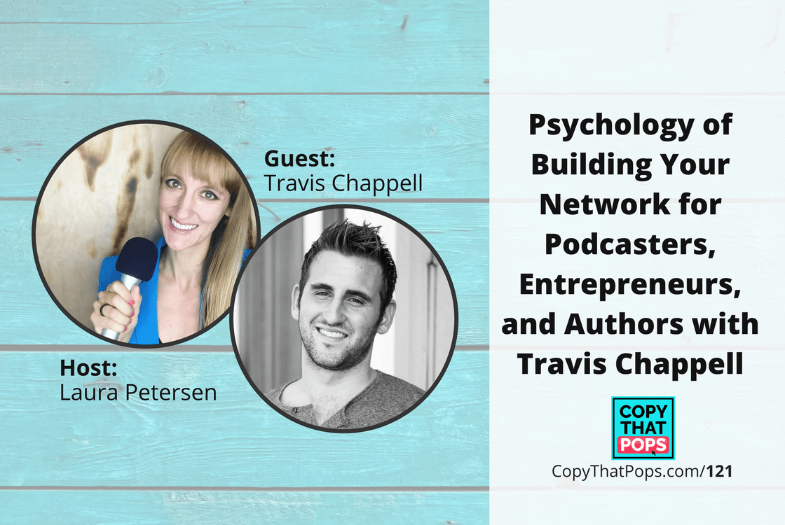 Copy that Pops Podcast 121: Psychology of Building Your Network for Podcasters, Entrepreneurs, and Authors with Travis Chappell