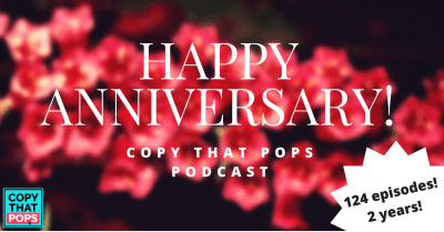 HAPPY ANNIVERSARY copy that pops podcast 2 years running