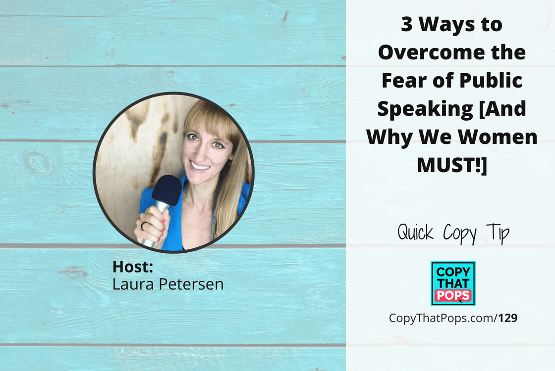 129: 3 Ways to Overcome the Fear of Public Speaking [And Why We Women MUST!]