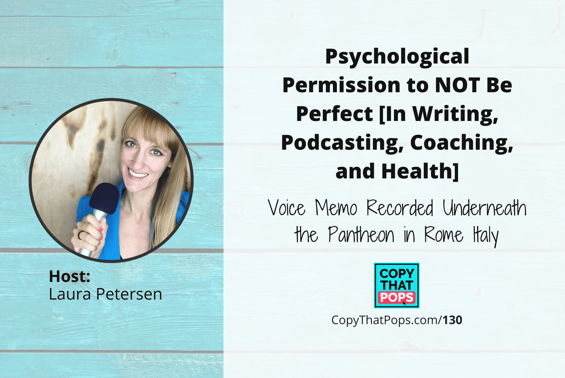 130: Psychological Permission to NOT Be Perfect [In Writing, Podcasting, Coaching, and Health]