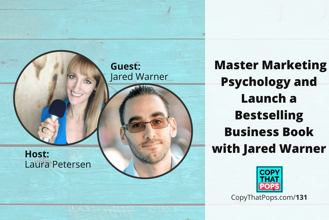 131: Master Marketing Psychology and Launch a Bestselling Business Book with Jared Warner