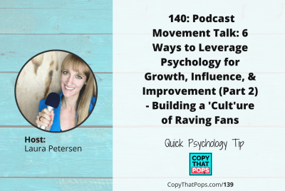 Copy That Pops Podcast 140: Podcast Movement Talk: 6 Ways to Leverage Psychology for Growth, Influence, & Improvement (Part 2) - Building a 'Cult'ure of Raving Fans