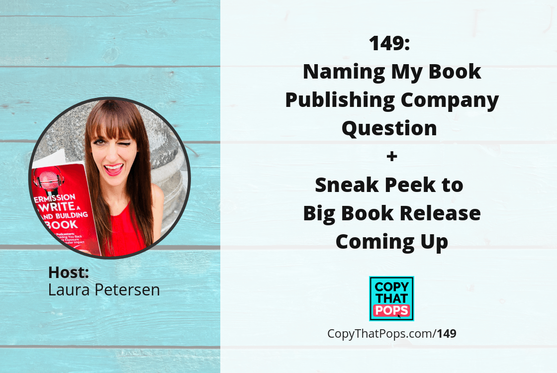 149- Naming My Book Publishing Company Question + Sneak Peek to Big Book Release Coming Up