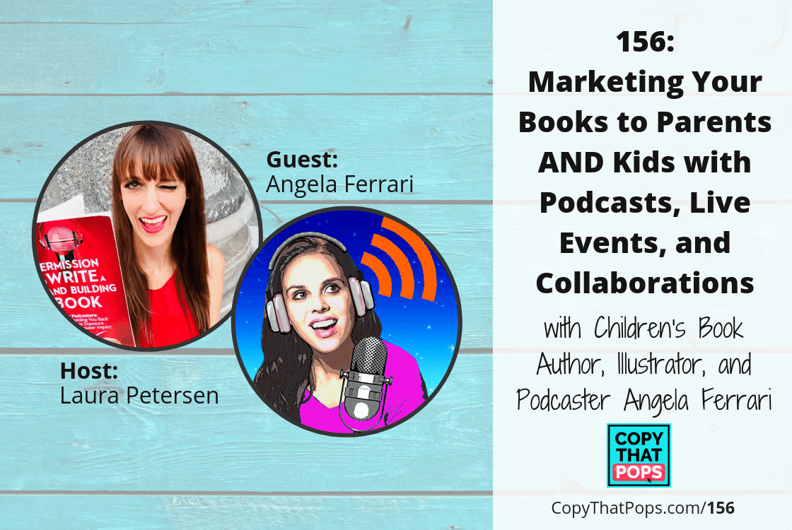 156: Marketing Your Books to Parents AND Kids with Podcasts, Live Events, and Collaborations from Children's Book Author and Podcaster Angela Ferrari