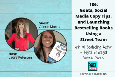 Copy That Pops Episode 186- Goats, Social Media Copy Tips, and Launching Bestselling Books Using a Street Team with New Author Valerie Morris