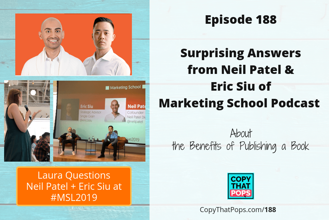 Surprising Answers from Neil Patel and Eric Siu of Marketing School Podcast About the Benefits of Publishing a Book - Featured image for Copy That Pops podcast episodes with Laura Petersen