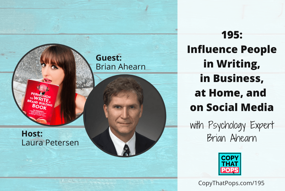 Influence People in Writing, in Business, at Home, and on Social Media with Psychology Expert Brian Ahearn - copy that pops episode 195